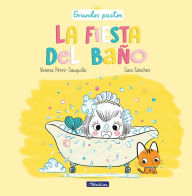 Title: La fiesta del baño / A Bath Time Party, Author: Vanesa Pérez-Sauquillo