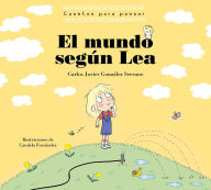 Title: El mundo según Lea. Cuentos para pensar / The World According to Lea. Stories to Think About, Author: Carlos Javier Gonzalez