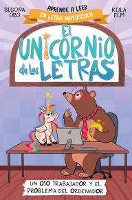 Title: Un oso trabajador y el problema del ordenador. Aprender a leer con MAYÚSCULAS (a partir de 5 años) / A Hardworking Bear and the Computer Problem, Author: Begona Oro