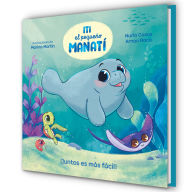 Title: Iti, el pequeño manatí - ¡Juntos es más fácil! / Iti, the Little Manatee - Everything Is Easier Together!, Author: Nuria Casas