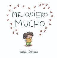 Title: Me quiero mucho / I Love Myself a Lot, Author: Lucia Serrano