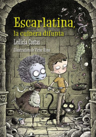 Title: Escarlatina, la cuinera difunta, Author: Ledicia Costas