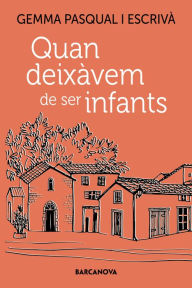 Title: Quan deixàvem de ser infants, Author: Gemma Pasqual i Escrivà