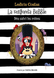 Title: La senyoreta Bubble. Déu salvi les reines, Author: Ledicia Costas