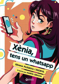 Title: Xènia, tens un whatsapp, Author: Gemma Pasqual i Escrivà