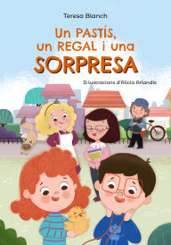 Title: Un pastís, un regal i una sorpresa, Author: Teresa Blanch