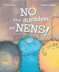 Title: No ens agraden els nens!, Author: Lucille Dubisy