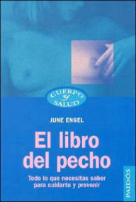 Libro Del Pecho: Todo Lo Que Necesitas Saber Para Cuidarte Y Prevenir