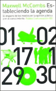 Estableciendo La Agenda/ Setting The Agenda : El Impacto De Los Medios En La Opinion Publica Y En El Conocimiento