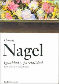 Igualdad Y Parcialidad/ Equality And Partiality : Bases Eticas De La Teoria Politica