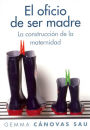 El oficio de ser madre: La construcción de la maternidad