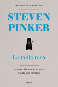 Title: La tabla rasa: La negación moderna de la naturaleza humana, Author: Steven Pinker