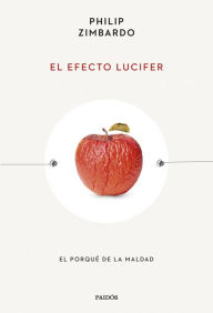 Title: El efecto Lucifer: El porqué de la maldad, Author: Philip Zimbardo