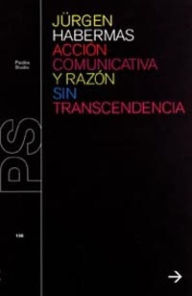 Title: Acción comunicativa y razón sin transcendencia, Author: Jnrgen Habermas