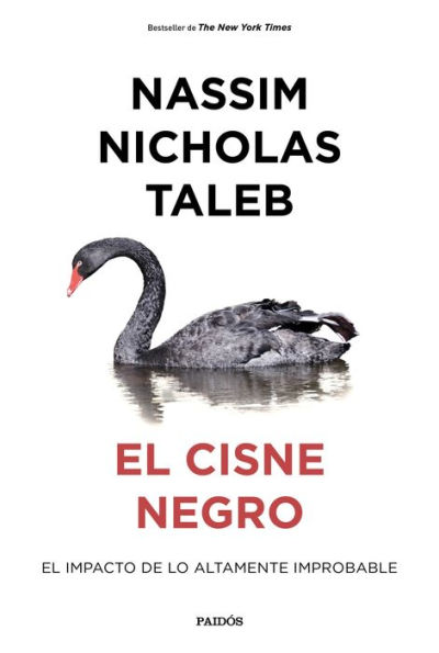 El cisne negro. Nueva edición ampliada y revisada: El impacto de lo altamente improbable