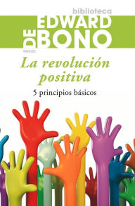Title: La revolución positiva: 5 principios básicos, Author: Edward de Bono