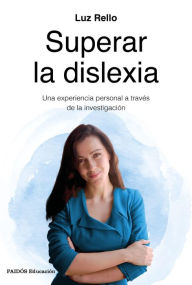 Title: Superar la dislexia: Una experiencia personal a través de la investigación, Author: Luz Rello