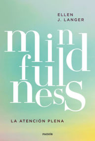 Title: Mindfulness: La atención plena, Author: Ellen J. Langer