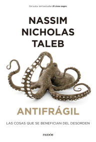 Title: Antifrágil: Las cosas que se benefician del desorden, Author: Nassim Nicholas Taleb