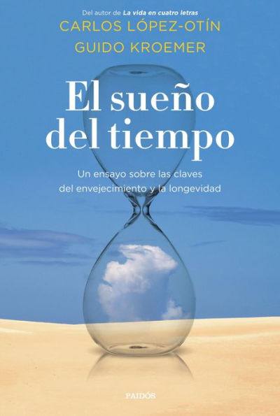 El sueño del tiempo: Un ensayo sobre las claves del envejecimiento y la longevidad