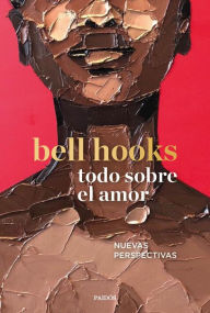Title: Todo sobre el amor: Nuevas perspectivas, Author: bell hooks