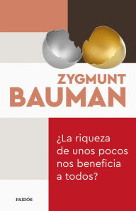 Title: ¿La riqueza de unos pocos nos beneficia a todos?, Author: Zygmunt Bauman