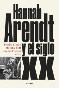 Title: Hannah Arendt y el siglo XX, Author: Monika Boll y Raphael Gross Blume