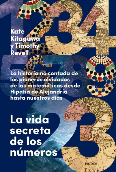 La vida secreta de los números: La historia no contada de los pioneros olvidados de las matemáticas desde Hipatia de Alejandría hasta nuestros días