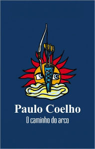 Title: O Caminho do Arco, Author: Paulo Coelho