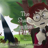 Title: The Shark in the Park, Author: Pablo Michau