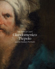 Title: Giandomenico Tiepolo and His Fantasy Portraits: The Artist at Court, Author: Giandomenico Tiepolo