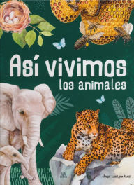 Title: Así vivimos los animales, Author: Angel Luis Leon Panal