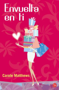 Title: Envuelta en ti, Author: Carole Matthews