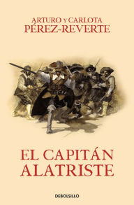 Title: El capitán Alatriste / Captain Alatriste, Author: Arturo Pérez-Reverte