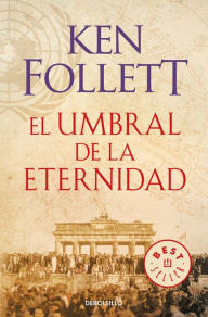 Title: El umbral de la eternidad / Edge of Eternity, Author: Ken Follett