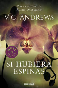 Title: Si hubiera espinas (If There Be Thorns), Author: V. C. Andrews