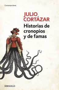 Title: Historias de cronopios y de famas / Cronopios and Famas, Author: Julio Cortázar