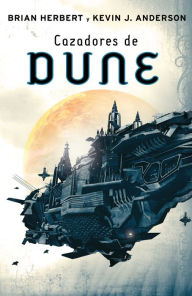 Title: Cazadores de Dune (Hunters of Dune), Author: Brian Herbert