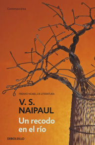 Title: Un recodo en el rio (A Bend in the River), Author: V. S. Naipaul