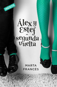 Title: Alex y Estef (Spin-off de Laura va a por todas), Author: Marta Francés