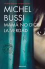 Mama no dice la verdad / Mommy Isn't Telling the Truth