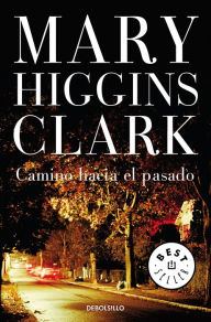Title: Camino hacia el pasado (On the Street Where You Live), Author: Mary Higgins Clark