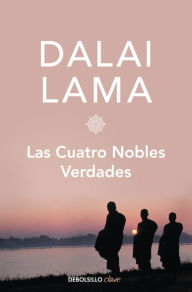 Title: Las cuatro nobles verdades, Author: Dalái Lama