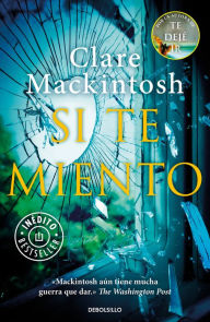 Title: Si te miento / Let Me Lie, Author: Clare Mackintosh