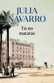 Title: Tú no matarás / You Shall Not Kill, Author: Julia Navarro