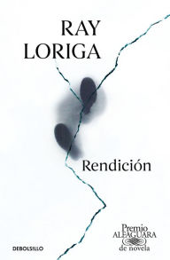 Title: Rendición (Premio Alfaguara de novela 2017) / Surrender, Author: Ray Loriga