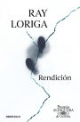 Rendición (Premio Alfaguara de novela 2017) / Surrender