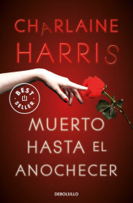 Title: Muerto hasta el anochecer / Dead Until Dark, Author: Charlaine Harris