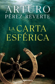 Title: La carta esférica / The Nautical Chart, Author: Arturo Pérez-Reverte