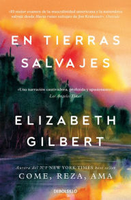 Title: En tierras salvajes / The Last American Man, Author: Elizabeth Gilbert